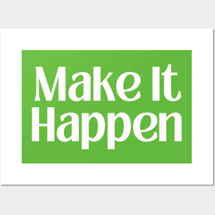 make it happen Posters and Art